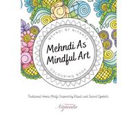 Mehndi As Mindful Art: Traditional Henna Motifs Inspired by Rituals and Sacred Symbols