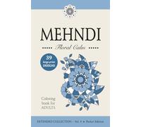 MEHNDI - Floral Calm - Large-Print Floral Mehndi Coloring Book for Adults and Teens: EXTENDED COLLECTION - Vol. 4 • Pocket Edition