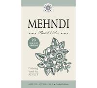 MEHNDI - Floral Calm - Large-Print Floral Mehndi Coloring Book for Adults and Teens: MINI COLLECTION - Vol. 5 • Pocket Edition