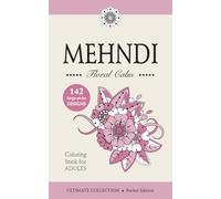 MEHNDI - Floral Calm - Large-Print Floral Mehndi Coloring Book for Adults and Teens: ULTIMATE COLLECTION • Pocket Edition