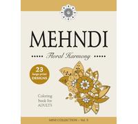 MEHNDI - Floral Harmony - Large-Print Floral Mehndi Coloring Book for Adults and Teens: MINI COLLECTION - Vol. 3