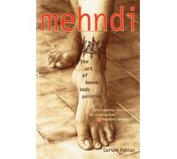 Mehndi: The Art of Henna Body Painting