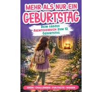 Mehr als nur ein Geburtstag: Dein großes Abenteuerbuch zum 12. Geburtstag für Mädchen