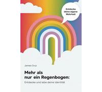 Mehr als nur ein Regenbogen: Entdecke und lebe deine Identität