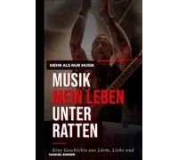 MEHR ALS NUR MUSIK - MEIN LEBEN UNTER RATTEN