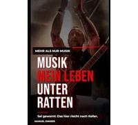 MEHR ALS NUR MUSIK - MEIN LEBEN UNTER RATTEN