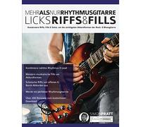 Mehr als nur Rhythmusgitarre: Riffs, Licks und Fills: Konstruiere Riffs, Fills & Solos, um die wichtigsten Akkordformen der Rock- & Bluesgitarre (Rock-Gitarre spielen lernen)