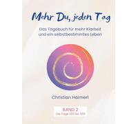 Mehr Du, jeden Tag: Das Tagebuch für mehr Klarheit und ein selbstbestimmtes Leben - Band 2