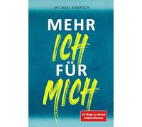 Mehr ICH für MICH: 30 Wege zu deiner Selbstreflexion - Das Buch für dein Selbstbewusstsein und deine Selbstfindung