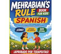 Mehrabian's Rule Book For Kids In Spanish: 201 Lecciones Sobre Lenguaje Corporal, Tono De Voz, Inteligencia Emocional Y Habilidades Sociales, El Libro De Reglas De Mehrabian En Español