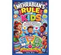 Mehrabian's Rule For Kids: Helping Kids Understand Body Language, Read Social Cues, and Communicate with Confidence