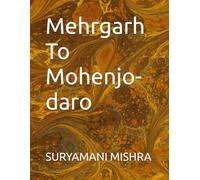 Mehrgarh To Mohenjo-daro
