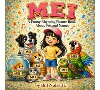 MEI: A Funny Rhyming Picture Book About Pets and Names