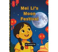 Mei Li's Moon Festival (Mei Li Marie: Origins of a Guardian Book Series--Prequel to the Guardian of Creation Book Series)