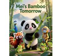 Mei’s Bamboo Tomorrow: An Uplifting Panda Story About Friendship, Hope, and Saving the Forest
