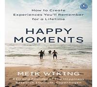 Meik Wiking Happy Moments : How to Create Experiences You'll Remember for a Meik Wiking Multicolor