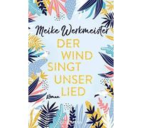 Meike Werkmeister Der Wind singt unser Lied: Roman (Paperback)
