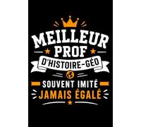 Meilleure prof d'histoire géo souvent imitée jamais égalée: Carnet de notes prof d'histoire géographie humour - 110 pages lignées - cadeau professeur d'histoire géo original drôle