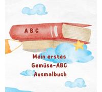Mein ABC-Gemüse-Ausmalbuch - Von A wie Artischocke bis Z wie Zwiebel: Spaß am Malen & Lernen für kleine Gemüse-Entdecker ab 4 Jahren