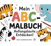 Mein ABC-Malbuch - Anfangslaute entdecken: Buchstaben und Laute entdecken - das ideale Vorschulbuch zum Ausmalen, Lernen und Spaßhaben