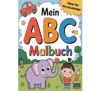 Mein ABC Malbuch - Buchstaben spielerisch lernen und entdecken, ideal für Vorschulkinder: fördert Konzentration und Kreativität