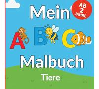 Mein ABC Malbuch: Buchstaben & Tiere entdecken ab 2 Jahre