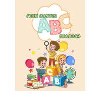 Mein ABC-Malbuch: Tauche ein in die spannende Welt der Buchstaben!