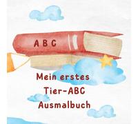 Mein ABC-Tier-Ausmalbuch - Von A wie Affe bis Z wie Zebra: Ein tierischer Ausmalspaß für kleine Entdecker ab 4 Jahren