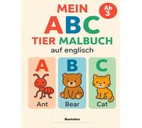 Mein ABC Tier Malbuch auf Englisch - Spielerisch Englisch lernen, Buchstaben, Tiere & Wörter entdecken: Alphabet lernen mit Tieren -Mit ... -Malspaß, Frühförderung & Konzentration