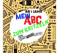 Mein ABC zum Kritzeln - 52 Ausmalvorlagen zum freien Gestalten: Buchstaben kreativ entdecken - mit Platz zum Kritzeln, Malen und Üben. Für kleine Künstler ab 1 Jahr. (Ich kritzle jetzt)