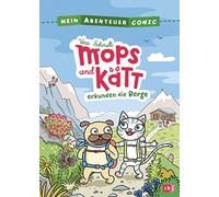 Mein Abenteuercomic - Mops und Kätt erkunden die Berge: Mit vielen spannenden Infos rund um die Berge und ihre Bewohner