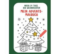 Mein Advents-Ausmalbuch: Nur noch 24 Tage bis Weihnachten