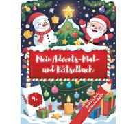 Mein Advents-Mal- und Rätselbuch: 24 Tage voller Ausmalspaß und Weihnachtsfreude - für Kinder ab 4 Jahren Ideal für Bunt- und Wachsmalstifte