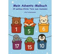 Mein Advents-Malbuch: Adventskalender Ausmalbuch für Kinder ab 3 | 24 weihnachtliche Tiere und Motive zum Ausmalen | Geschenkidee und kreative Alternative zu Schokolade (Adventskalender zum Ausmalen)