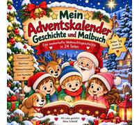 Mein Adventskalender - Geschichte und Malbuch: Das Geheimnis der Weihnachtswünsche - Eine zauberhafte Weihnachtsgeschichte in 24 Teilen zum Lesen und Ausmalen