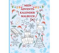 Mein Adventskalender Malbuch für Kinder ab 2 Jahren: 24 weihnachtliche Ausmalbilder für jeden Tag im Advent - große Motive für kleine Hände