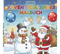 Mein Adventskalender Malbuch: für Kinder ab 3 Jahren zum ausmalen bis Weihnachten mit einfachen Motiven und ein entspanntes malen
