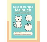 Mein allererstes Ausmalbuch für Kinder ab 18 Monaten: 50 erste einfache Bilder zum Lernen und Ausmalen - Mit freier Seite für eigene Zeichnungen: ... erstem Wortschatz und kreativen Extra-Seiten