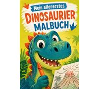Mein allererstes DINOSAURIER MALBUCH - ab 3 Jahren: Von der ersten Linie bis zum fertigen Dino-Bild