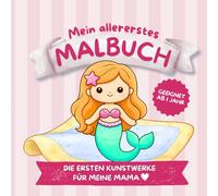 Mein allererstes Malbuch: Die ersten Kunstwerke für meine Mama