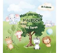 Mein allererstes Malbuch mit Tieren - Für Kinder ab 2 Jahren: Ein liebevoll gestaltetes Malbuch für die kleinen Künstler