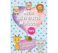 Mein allererstes Malbuch: Tiere, Malbuch Kleinkinder ab 1 Jahr, A4, grosse Bilder, dicke Konturen, zum Ausmalen und zum Raustrennen