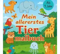 Mein allererstes Tier-Malbuch ab 1 Jahr: Einfach & süß - Tiere zum Ausmalen für Kleinkinder | Fördert Kreativität, Konzentration & Feinmotorik