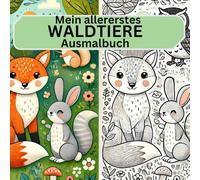 Mein allererstes WALDTIERE Ausmalbuch: Ein liebevoll gestaltetes Ausmalbuch für kleine Künstler ab 1 Jahr, mit einfachen Motiven und viel Platz für bunte Kreativität
