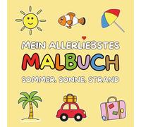 Mein allerliebstes Malbuch - Sommer, Sonne, Strand: 45 große und einfache Motive zum Kritzeln und Ausmalen für Kleinkinder ab 2 Jahren - mit Meer, Fischen und Urlaubsmotiven.
