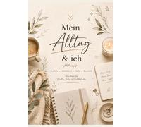 Mein Alltag & ich: Organisiere deinen Alltag mit Stil & Leichtigkeit