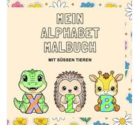 Mein Alphabet Malbuch: Mit süßen Tieren