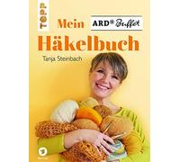 Tanja Steinbach – Mein ARD Buffet Häkelbuch – Home Decor & Accessories, Crochet School – Hardback