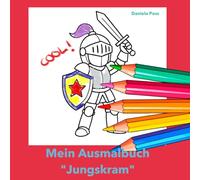 Mein Ausmalbuch: Jungskram: Das ultimative Ausmalbuch für Jungs von 4-10 Jahren: Fahrzeuge, Abenteuer, Tiere & mehr