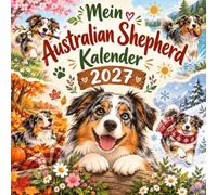 Mein Australian Shepherd Kalender 2027: Ein Jahr voller Pfotenfreude - mit Monatsplanern, Aussie-Wissen, lustigen Geschichten, kniffligen Rätseln und kreativen Mitmach-Challenges